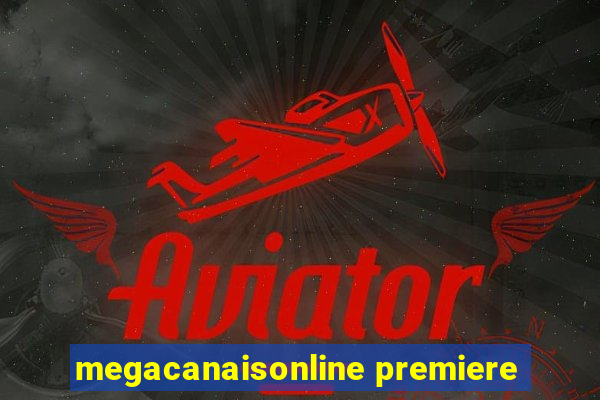 megacanaisonline premiere